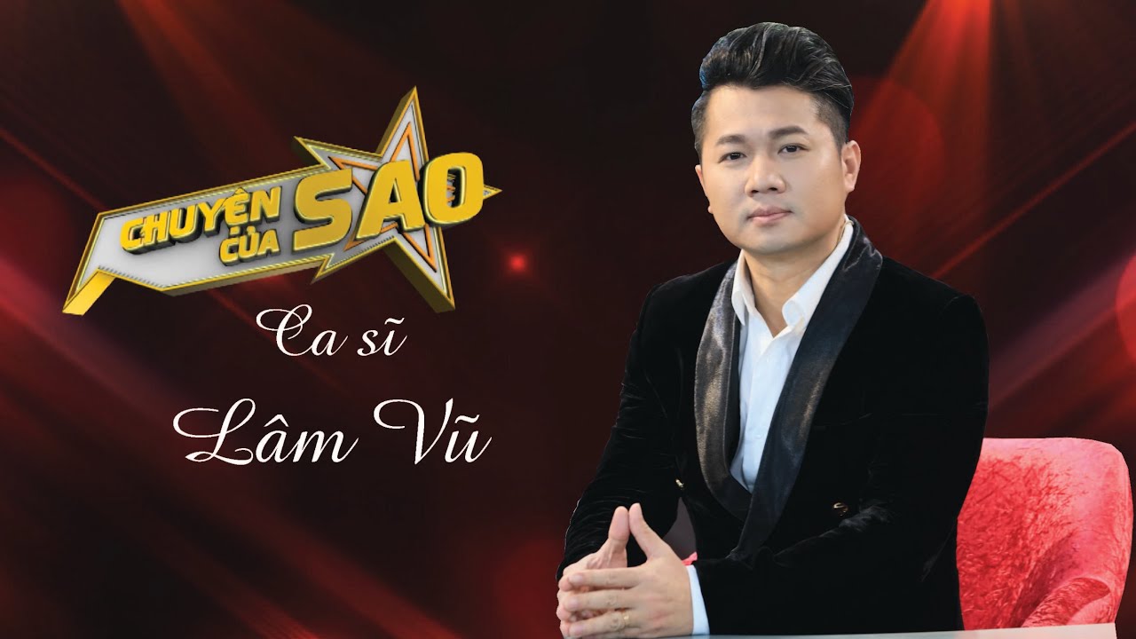 Chuyện Của Sao - Ca sĩ Lâm Vũ | VTV9
