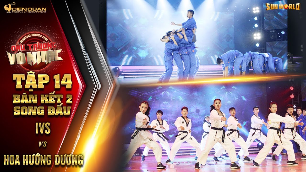 Đấu trường võ nhạc | tập 14 (bán kết 2): Vovinam IVS và Taekwondo Hoa Hướng Dương quyết đấu