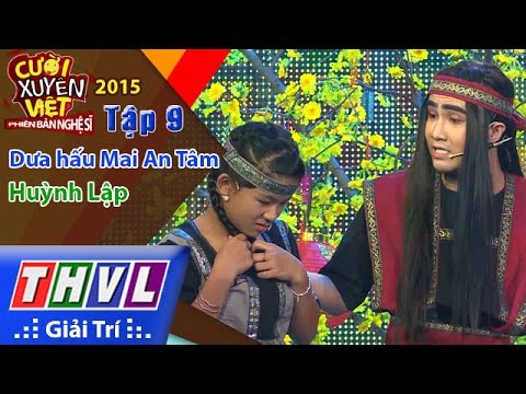 THVL | Cười xuyên Việt - Phiên bản nghệ sĩ 2015 | Tập 9: Dưa hấu Mai An Tâm - Huỳnh Lập