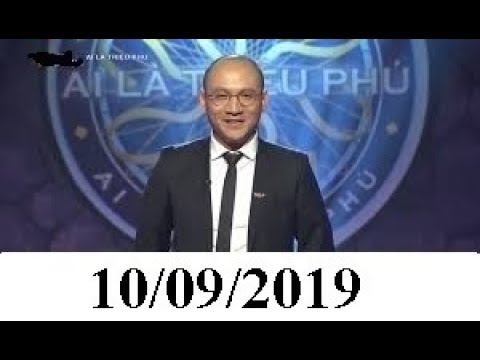Ai Là Triệu Phú mới nhất 2019 Ngày 10/09/2019