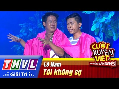 THVL | Cười xuyên Việt - Phiên bản nghệ sĩ 2016 | Tập 7 [1]: Tôi không sợ - Lê Nam