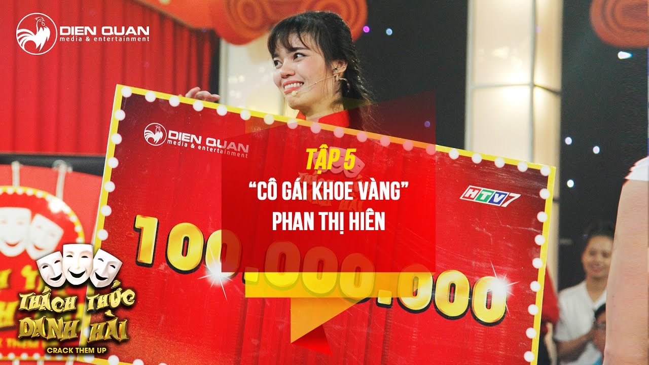 Thách thức danh hài 3 | tập 5: cô gái khoe vàng Phan Thị Hiên gây sốt khi chinh phục được 100 triệu