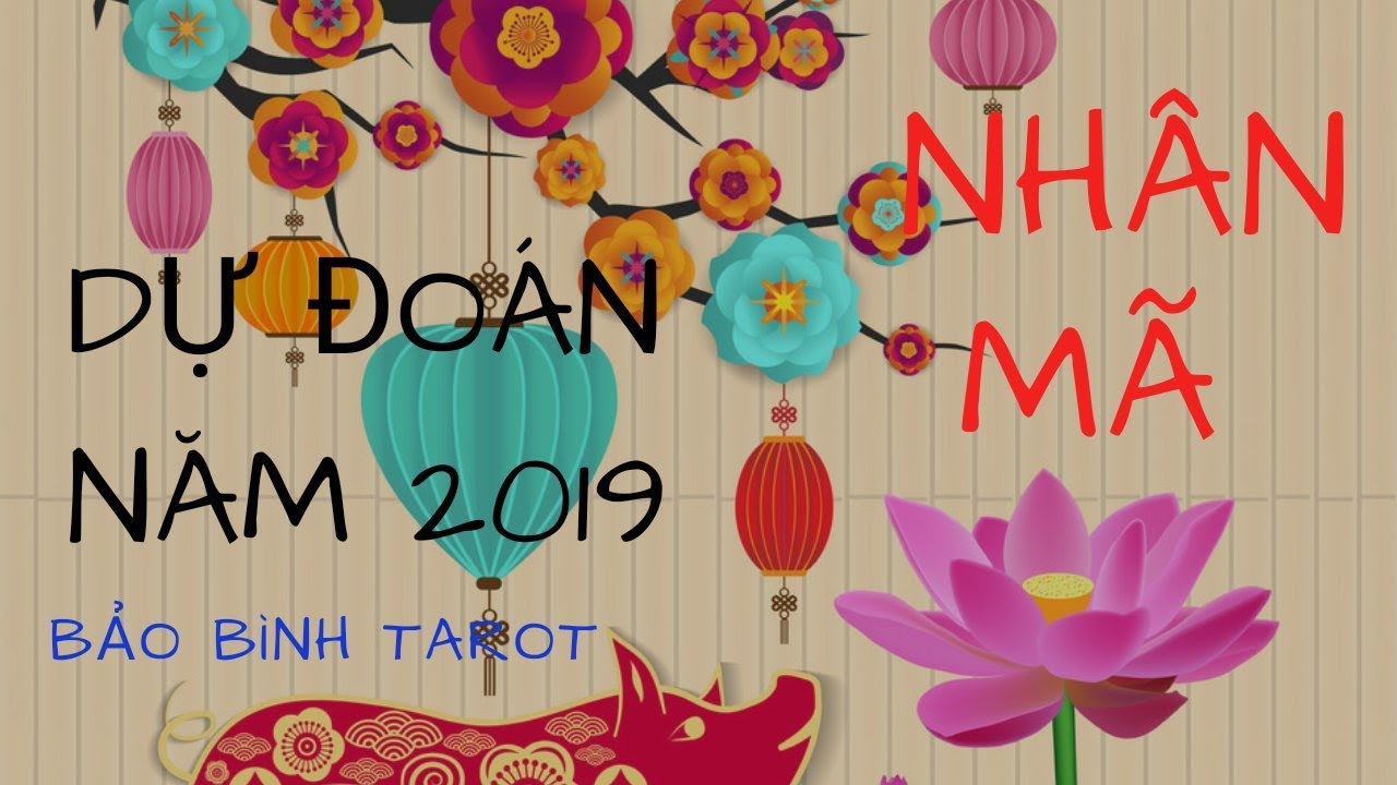 CUNG NHÂN MÃ: DỰ ĐOÁN NĂM 2019: TÌM VỀ NHÀ NƠI TẤT CẢ NHỮNG GÌ BẠN TÌM ĐANG CHỜ BẠN