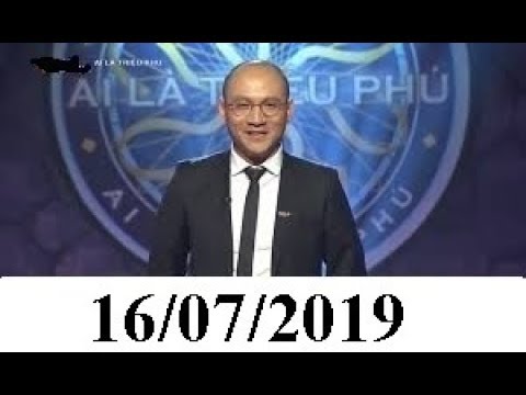 Ai Là Triệu Phú mới nhất 2019 Ngày 16/07/2019