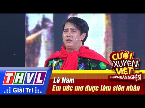 THVL | Cười xuyên Việt - Phiên bản nghệ sĩ 2016 | Tập 8 [2]: Em ước mơ được làm siêu nhân - Lê Nam