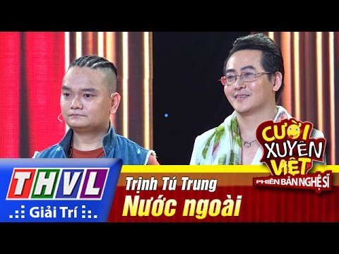 THVL | Cười xuyên Việt - Phiên bản nghệ sĩ 2016 | Tập 8 [3]: Nước ngoài - Trịnh Tú Trung