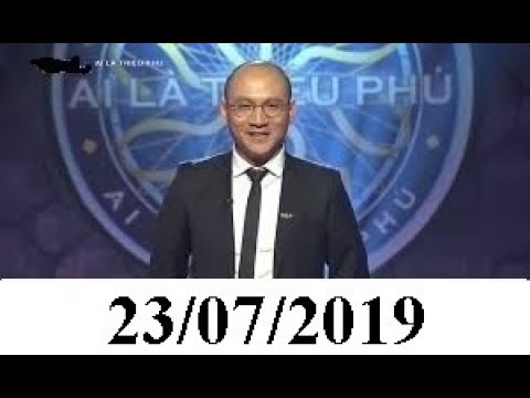Ai Là Triệu Phú mới nhất 2019 Ngày 23/07/2019