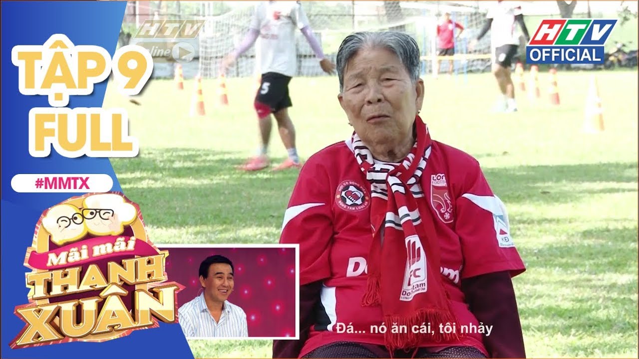 MÃI MÃI THANH XUÂN | Bà ngoại 87 tuổi đam mê bóng đá | MMTX #9 FULL | 11/11/2018