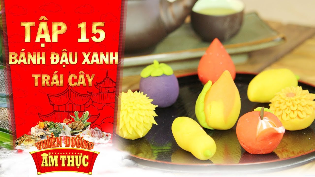 Thiên đường ẩm thực 3 | Tập 15: Bánh đậu xanh trái cây | Bánh Việt