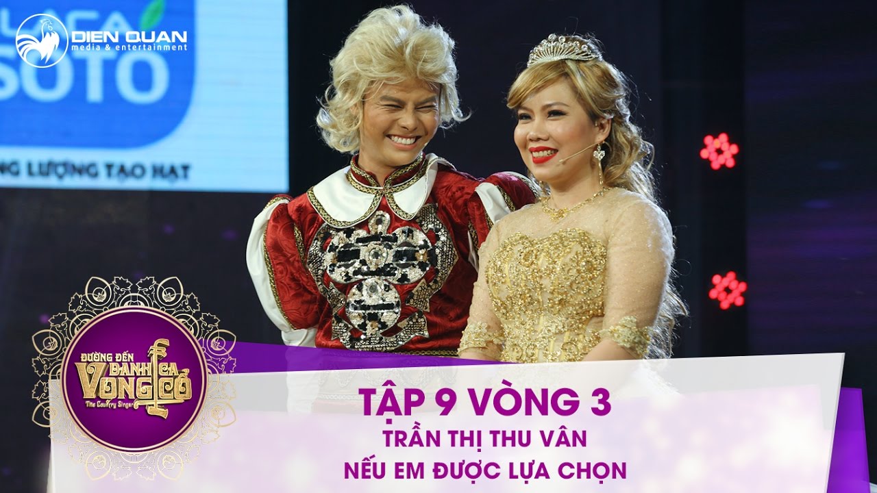 Đường đến danh ca vọng cổ | tập 9: Trần Thị Thu Vân - Nếu em được lựa chọn (phiên bản vọng cổ)