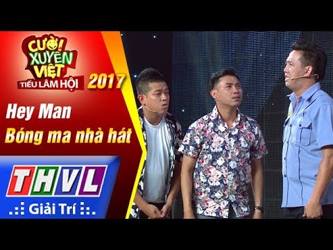 THVL | Cười xuyên Việt – Tiếu lâm hội 2017: Tập 6: Bóng ma nhà hát - Hey Man (FULL)