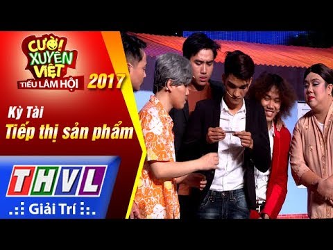 THVL | Cười xuyên Việt - Tiếu lâm hội 2017 - Tập 7: Tiếp thị sản phẩm - Kỳ Tài