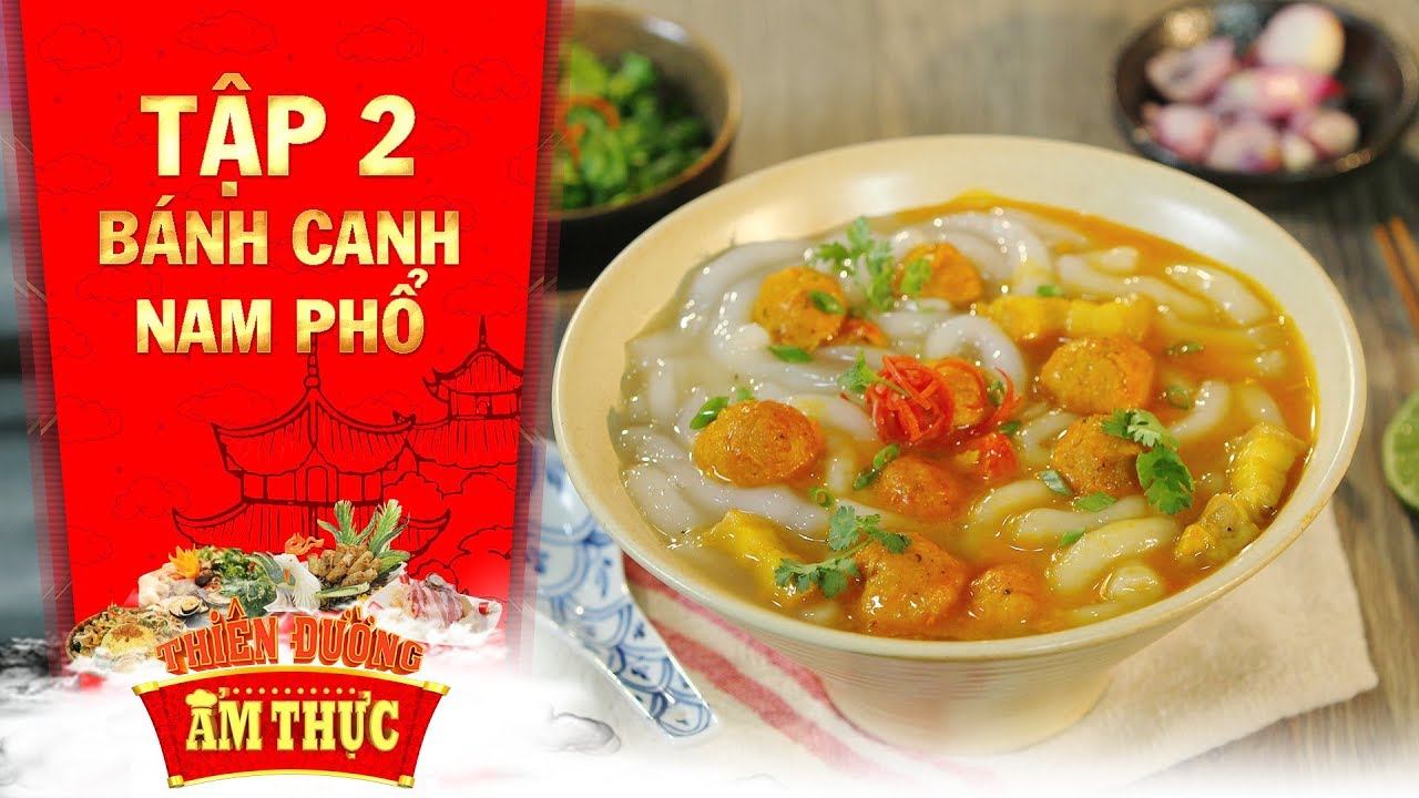 Thiên đường ẩm thực 3 | Tập 2: Bánh canh Nam Phổ | Bánh Việt