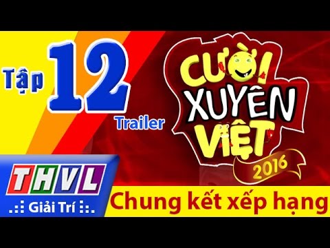 THVL | Cười xuyên Việt 2016 - Tập 12: Chung kết xếp hạng | Trailer