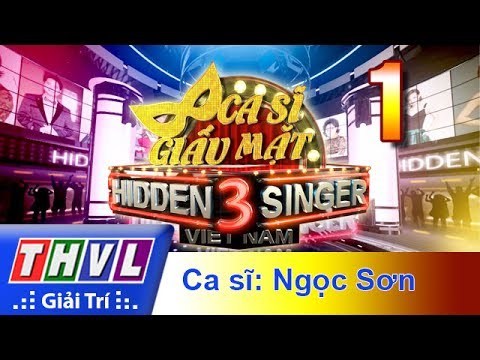 THVL | Ca sĩ giấu mặt 2017 - Tập 1: Ca sĩ Ngọc Sơn