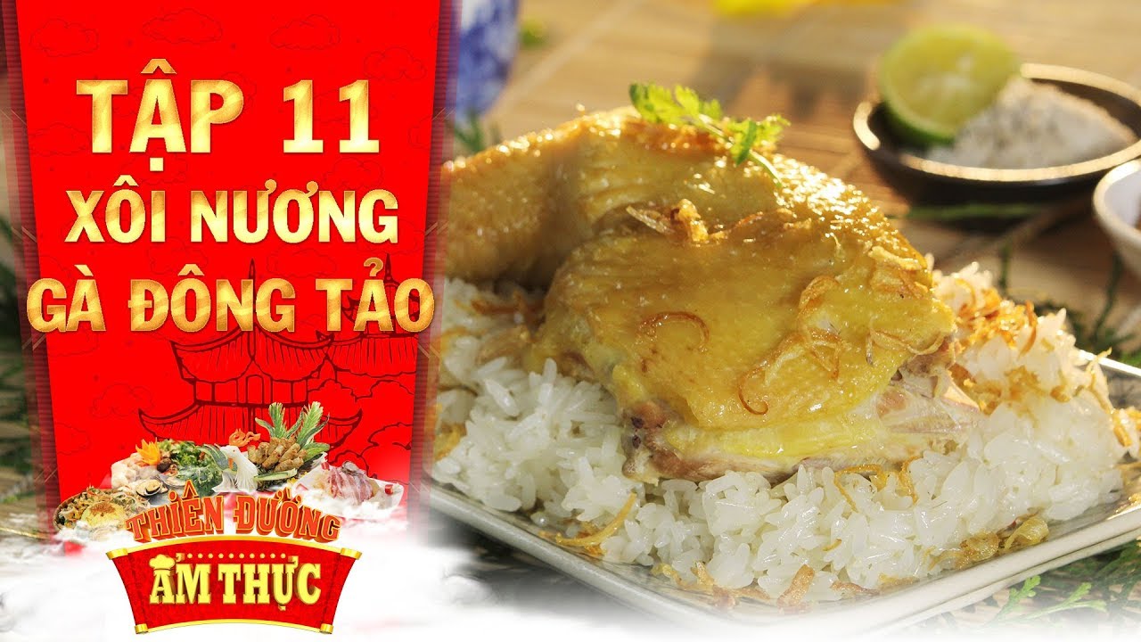 Thiên đường ẩm thực 3 | Tập 11: Xôi nương gà Đông Tảo | Món ăn tiến Vua
