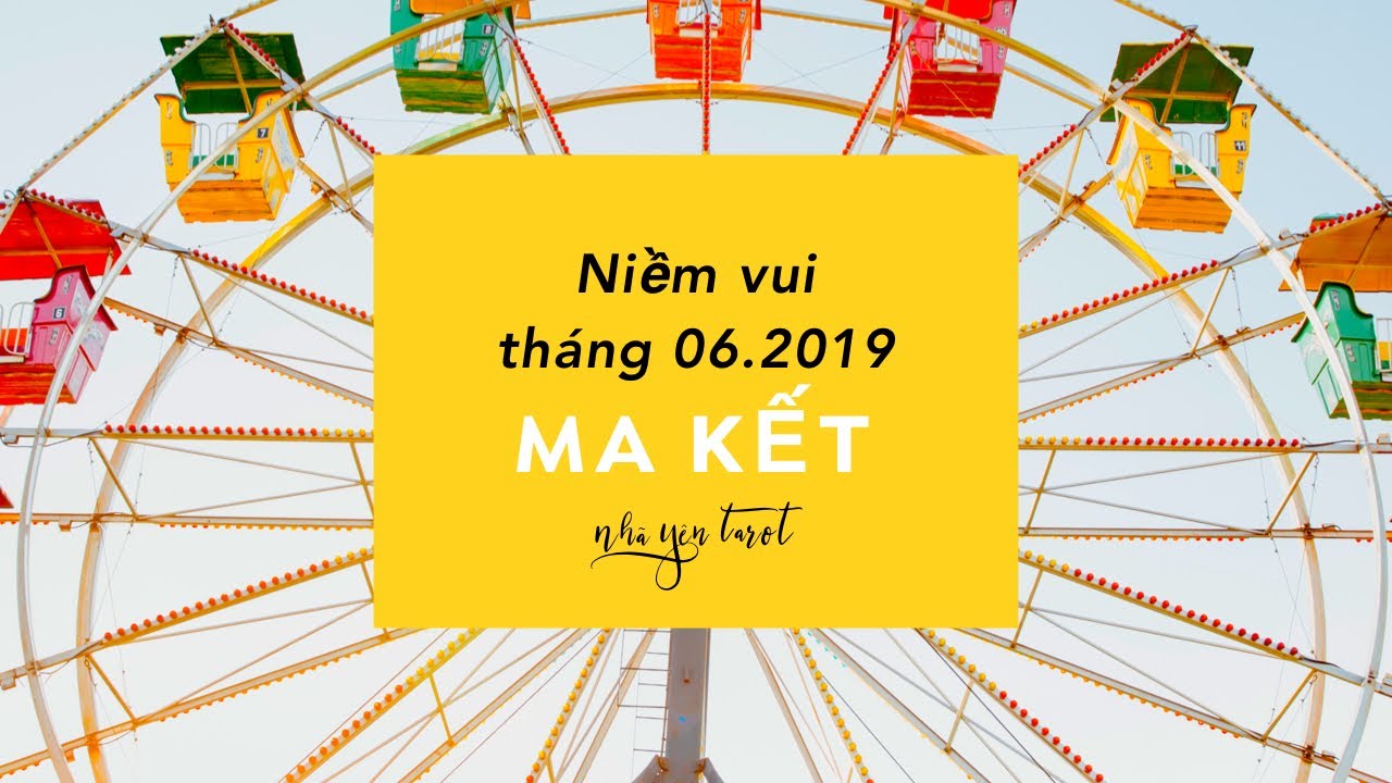 CUNG MA KẾT || NIỀM VUI TRONG THÁNG 6.2019