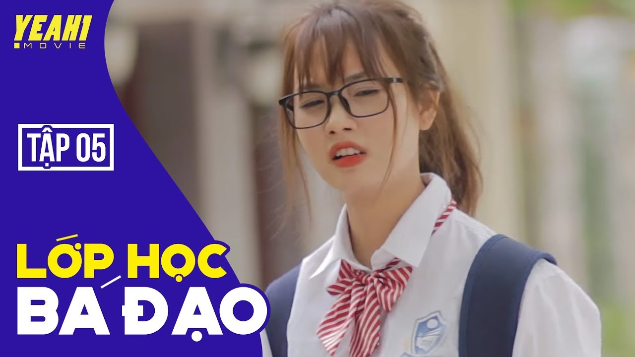 Lớp Học Bá Đạo - Tập 05 | Phim Cấp 3 Mới Nhất 2017