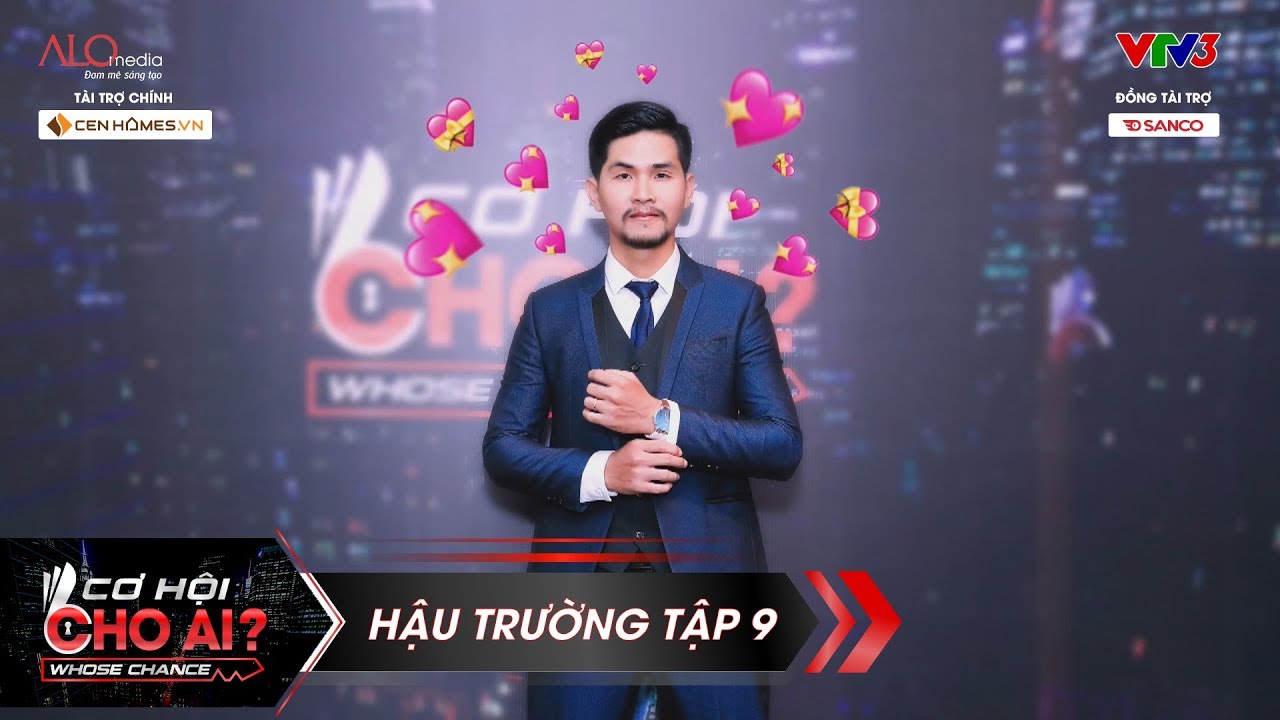 Cơ Hội Cho Ai | Hậu trường Tập 9: Đàn ông đẹp trai nhất khi nào