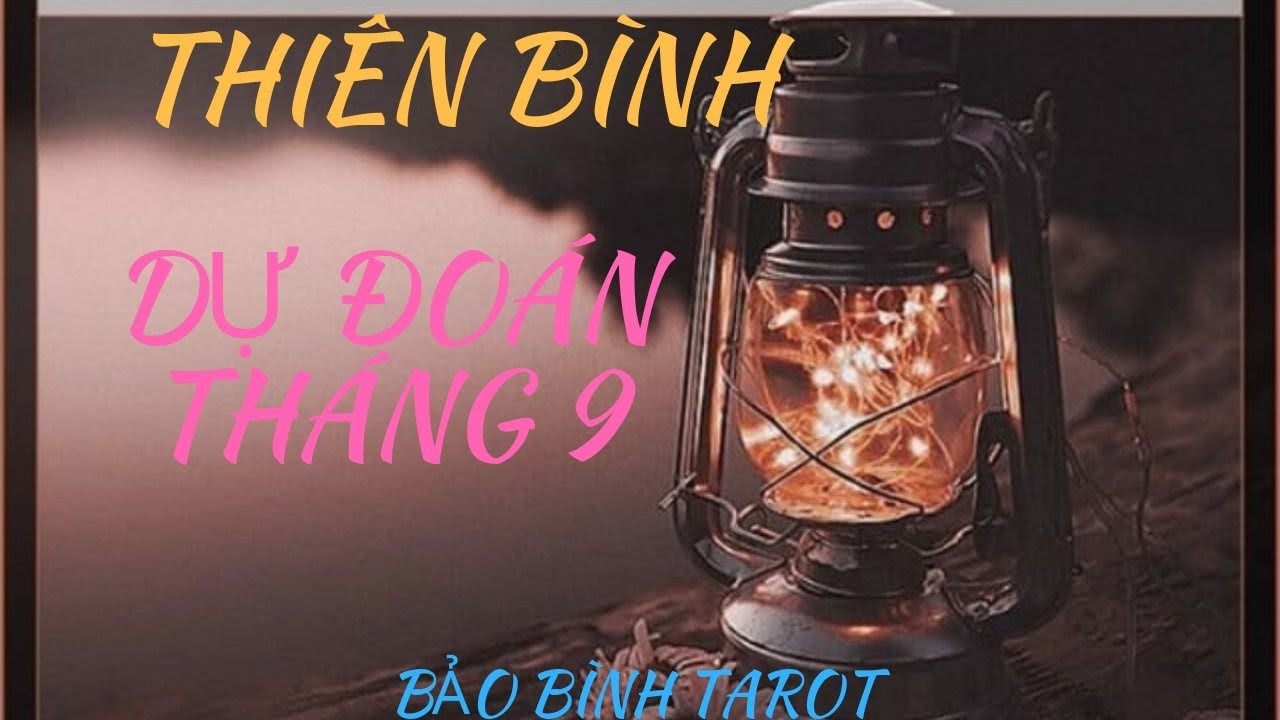 THIÊN BÌNH: DỰ ĐOÁN THÁNG 9