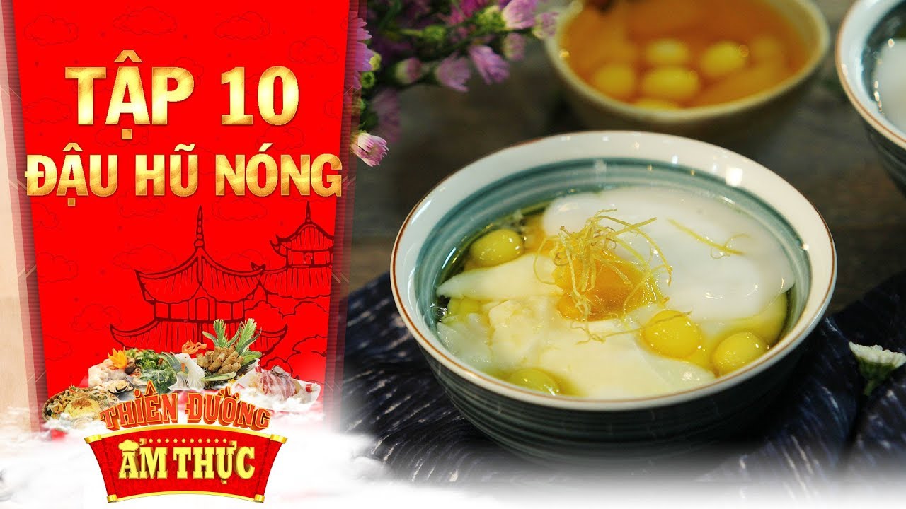 Thiên đường ẩm thực 3 | Tập 10: Đậu hũ nóng | Bánh Việt