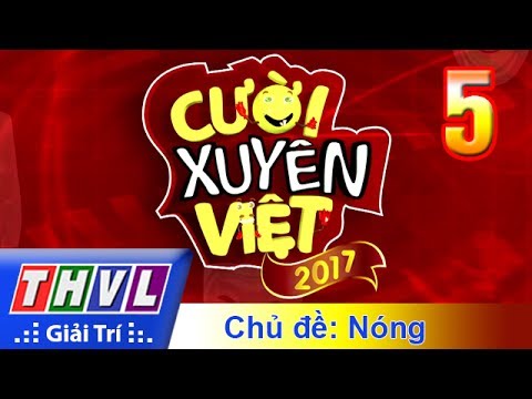 THVL | Cười xuyên Việt 2017 - Tập 5: Chủ đề Nóng