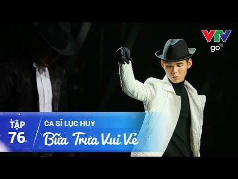 BỮA TRƯA VUI VẺ SỐ 76 | CA SĨ LỤC HUY |  VTV Go