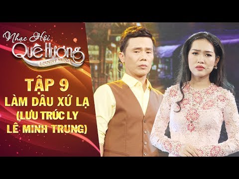 Nhạc hội quê hươnG | tập 9: Làm dâu xứ lạ - Lưu Trúc Ly, Lê Minh Trung