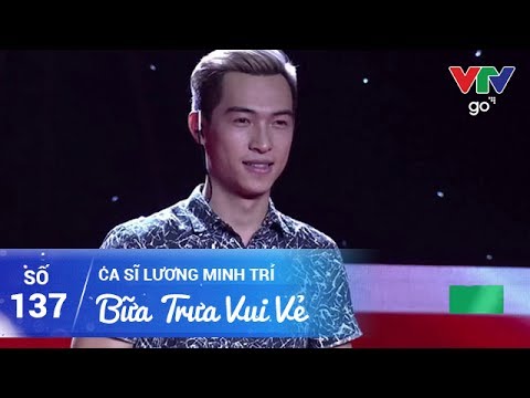 BỮA TRƯA VUI VẺ SỐ 137 | LƯƠNG MINH TRÍ | 04/06/2017 |  VTV GO