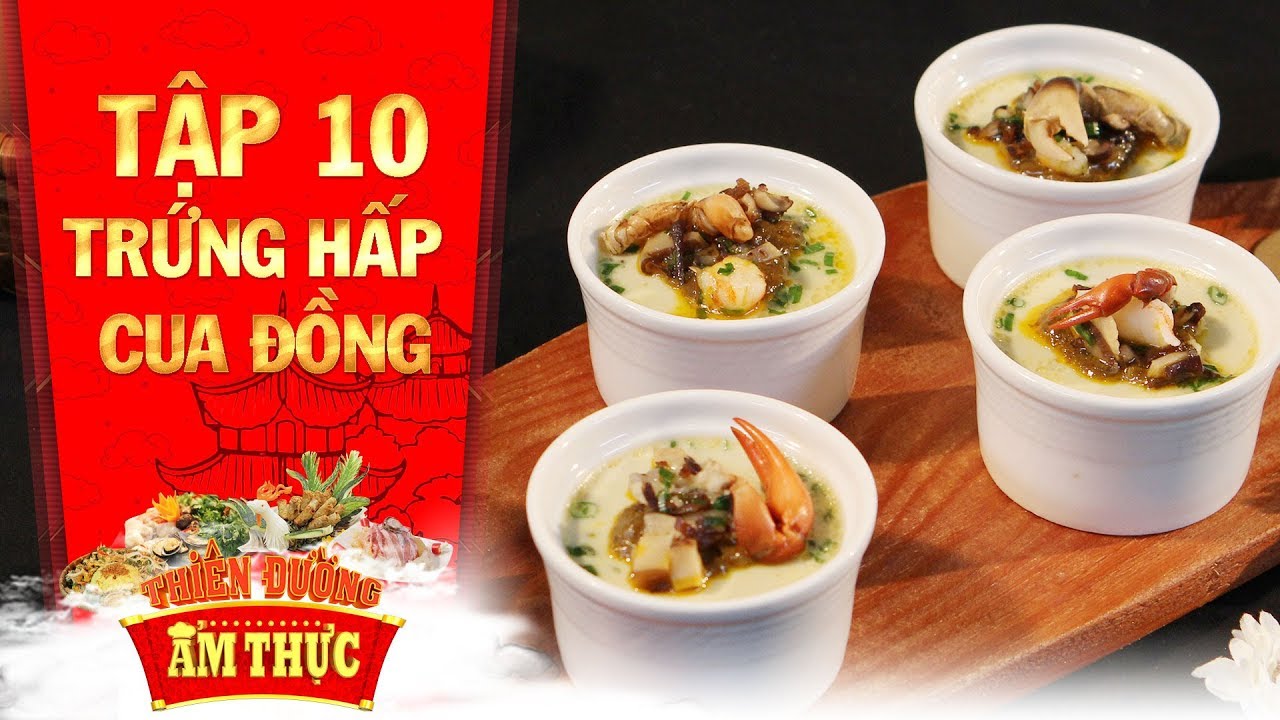 Thiên đường ẩm thực 3 | Tập 10: Trứng hấp cua đồng | Sức khỏe phụ nữ