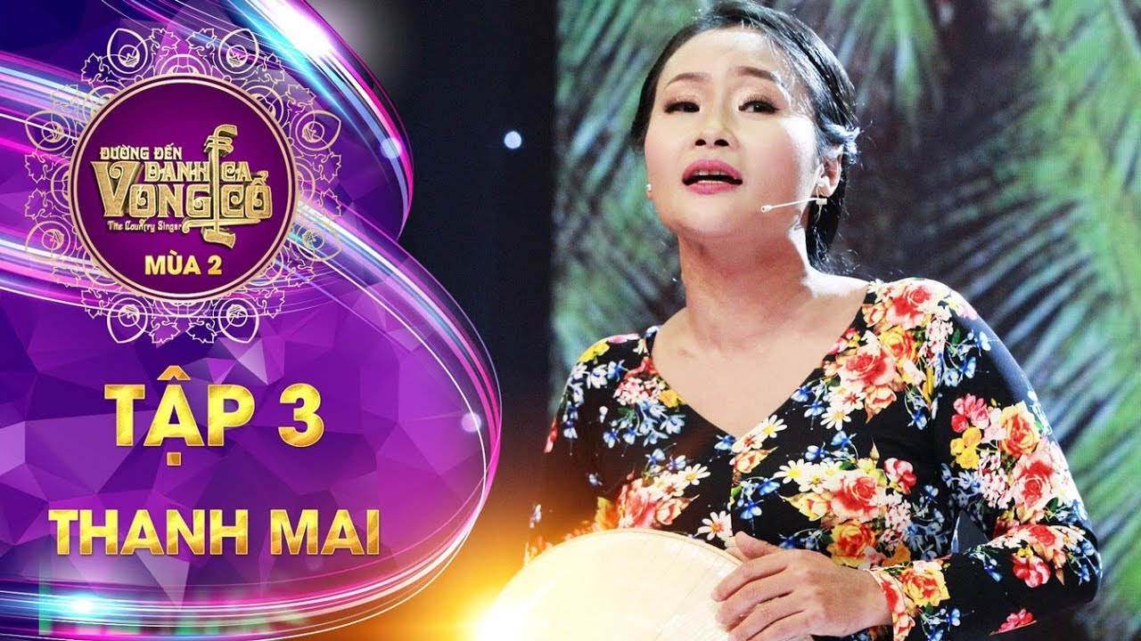 Đường đến danh ca vọng cổ 2 | tập 3: Nguyễn Thị Thanh Mai - Tình đẹp mùa chôm chôm