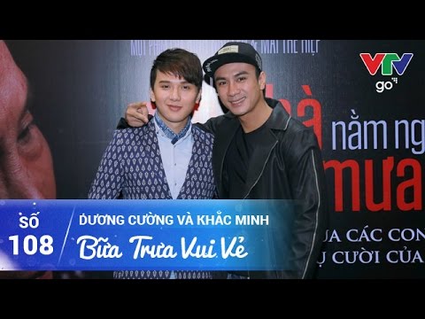 BỮA TRƯA VUI VẺ SỐ 108 | KHẮC MINH & DƯƠNG CƯỜNG | 06/05/2017 | VTV GO