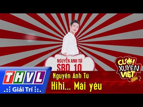 THVL | Cười xuyên Việt 2016 - Tập 5: Hihi... Mãi yêu - Nguyễn Anh Tú