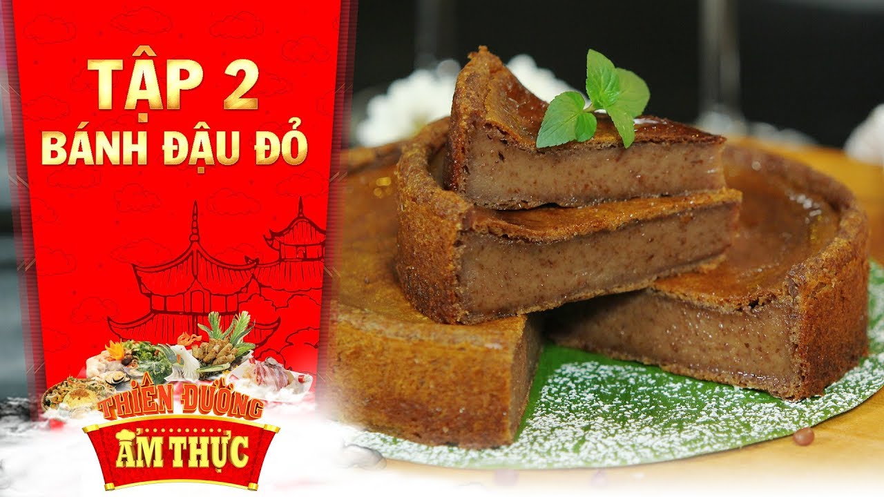 Thiên đường ẩm thực 3 | Tập 2: Bánh đậu đỏ | Bánh Việt
