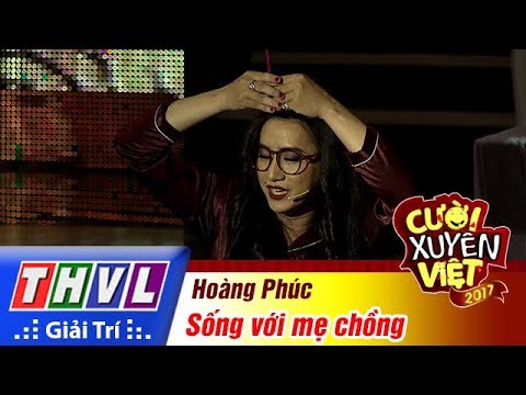 THVL | Cười xuyên Việt 2017 - Tập 14: Sống với mẹ chồng - Hoàng Phúc