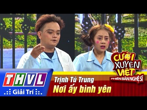 THVL | Cười xuyên Việt - Phiên bản nghệ sĩ 2016 | Tập 3: Nơi ấy bình yên - Trịnh Tú Trung