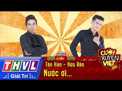 THVL | Cười xuyên Việt 2016 - Tập 4: Nước ơi... - Tấn Hảo, Hữu Đằng