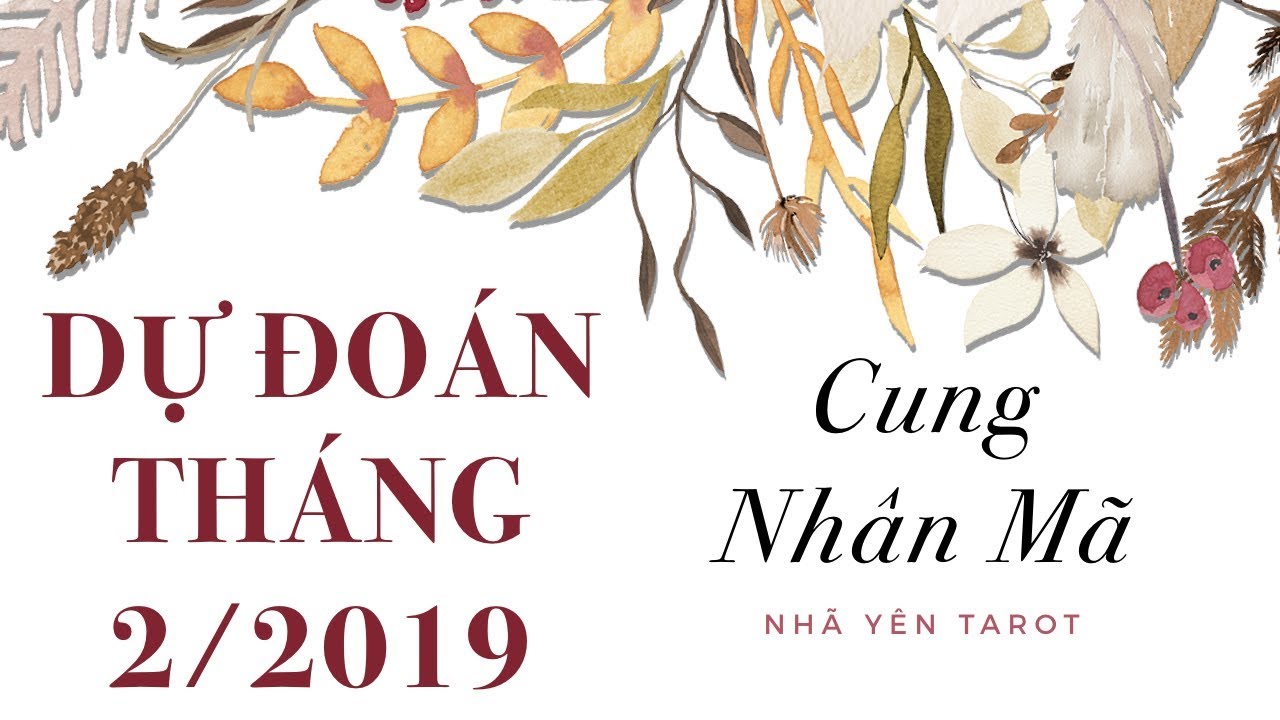 CUNG NHÂN MÃ - DỰ ĐOÁN THÁNG 2 - TÌNH CẢM, CÔNG VIỆC NHƯ THẾ NÀO?