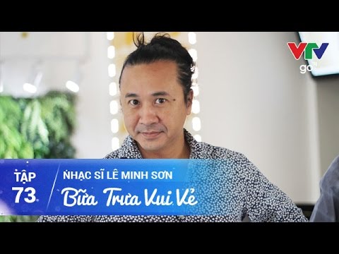 BỮA TRƯA VUI VẺ SỐ 73 | NHẠC SĨ LÊ MINH SƠN TẠI BUÔN MA THUỘT | VTV Go