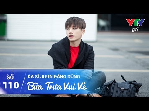 BỮA TRƯA VUI VẺ SỐ 110 | JUUN ĐĂNG DŨNG | 08/05/2017 | VTV GO