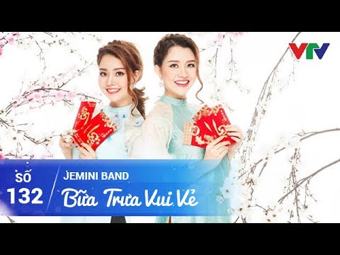 BỮA TRƯA VUI VẺ SỐ 132 | JEMINI BAND (BẢO ANH - BẢO TRÂN) | 30/05/2017 | VTV GO