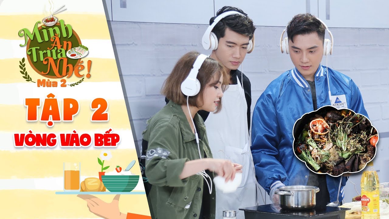 Mình ăn trưa nhé 2 | Tập 2 vòng 3: Thái Trinh, Quang Đăng, Trung Thuận sáng chế ra món ăn có 1-0-2