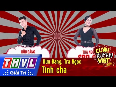 THVL | Cười xuyên Việt 2016 - Tập 7: Tình cha - Hữu Đằng, Trà Ngọc