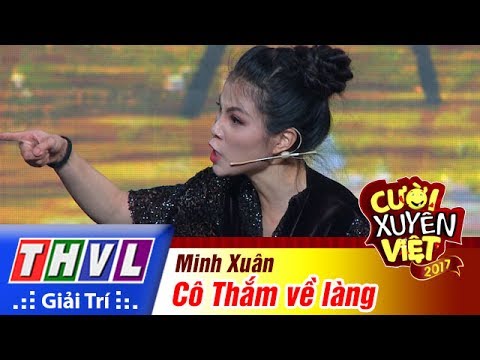 THVL | Cười xuyên Việt 2017 - Tập 7: Cô Thắm về làng - Minh Xuân