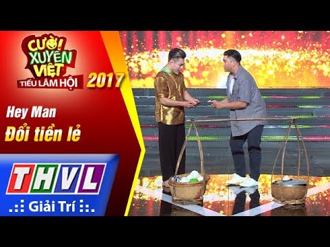 THVL | Cười xuyên Việt – Tiếu lâm hội 2017: Tập 6: Đổi tiền lẻ - Hey man