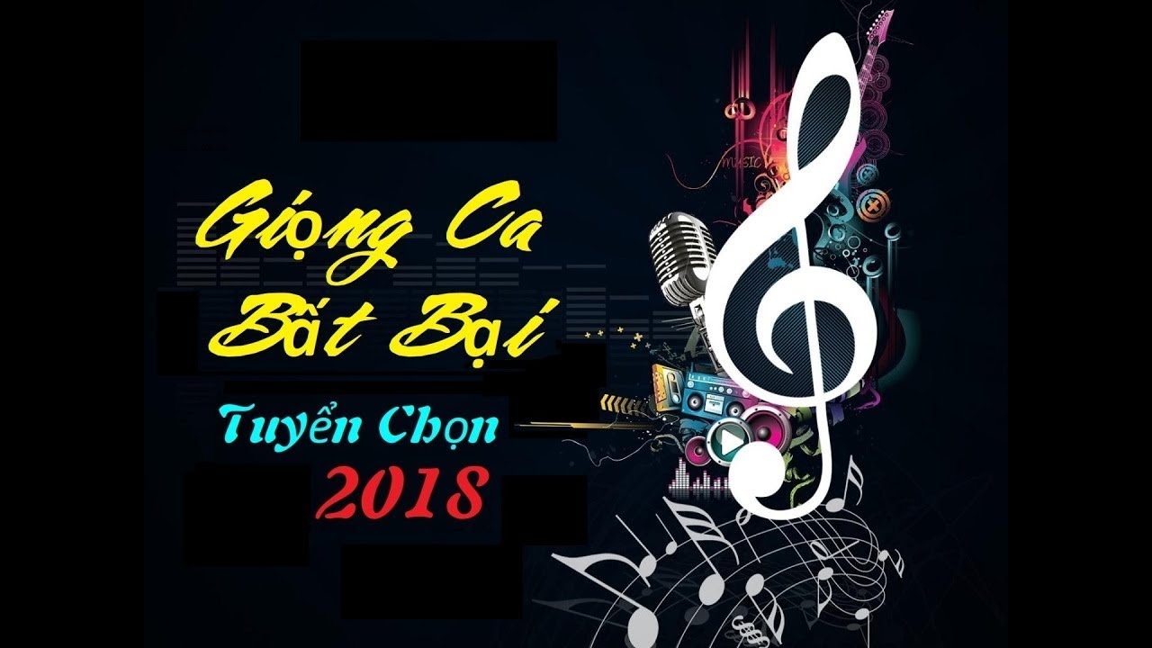 Audio 🎼GIỌNG CA BẤT BẠI Tuyển Chọn 2018