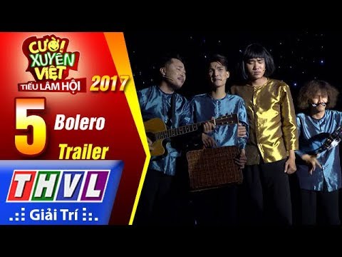 THVL | Cười xuyên Việt – Tiếu lâm hội 2017: Tập 5 – Bolero | Trailer