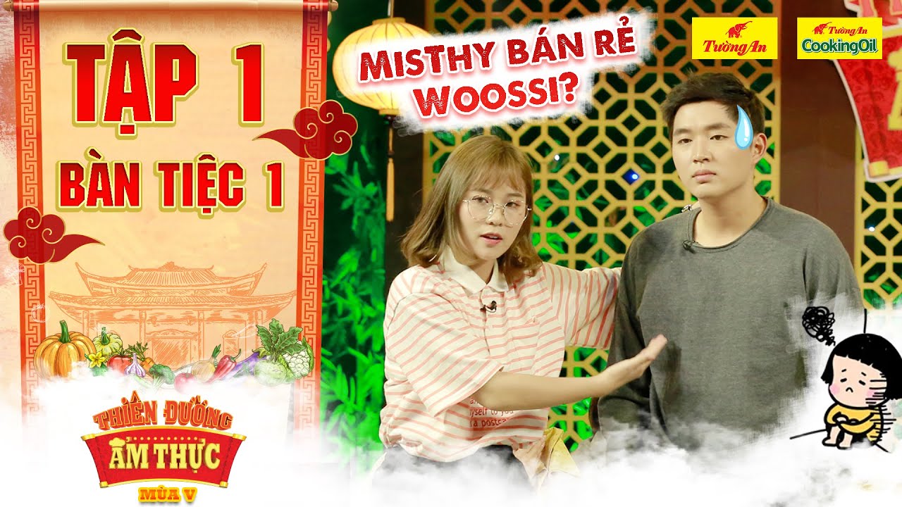 Thiên đường ẩm thực 5 | Tập 1 Bàn tiệc 1: MisThy tung chiêu bán rẻ Woossi chỉ vì miếng ăn