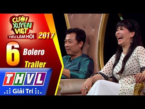 THVL | Cười xuyên Việt – Tiếu lâm hội 2017: Tập 6 – Bolero | Trailer