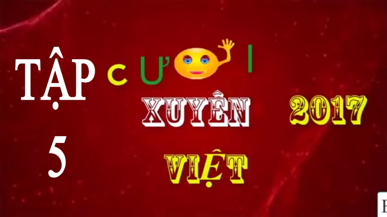 Cười xuyên Việt 2017 - Tập 5| Lịch phát sóng